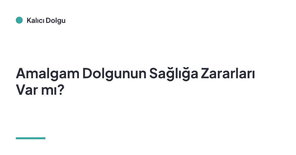 Amalgam Dolgunun Sağlığa Zararları Var mı?