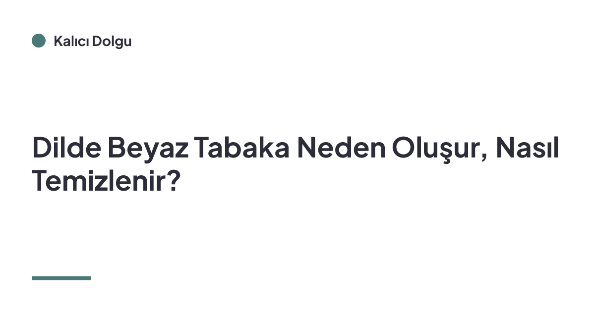 Dilde Beyaz Tabaka Neden Oluşur, Nasıl Temizlenir?