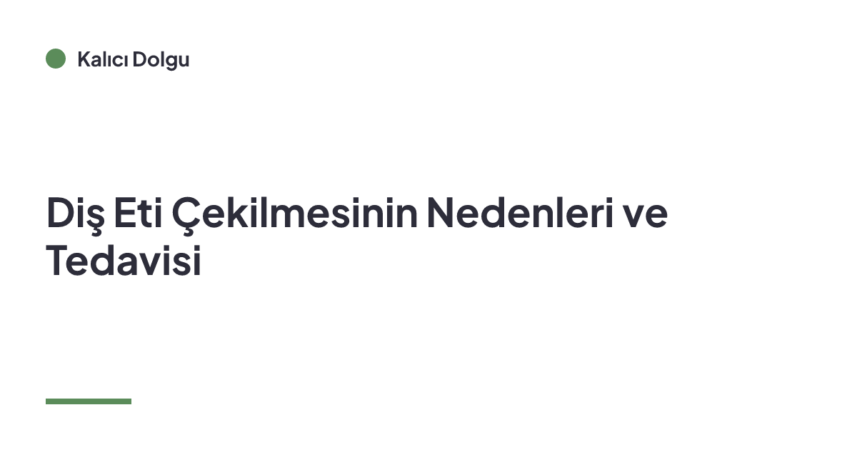Diş Eti Çekilmesinin Nedenleri ve Tedavisi