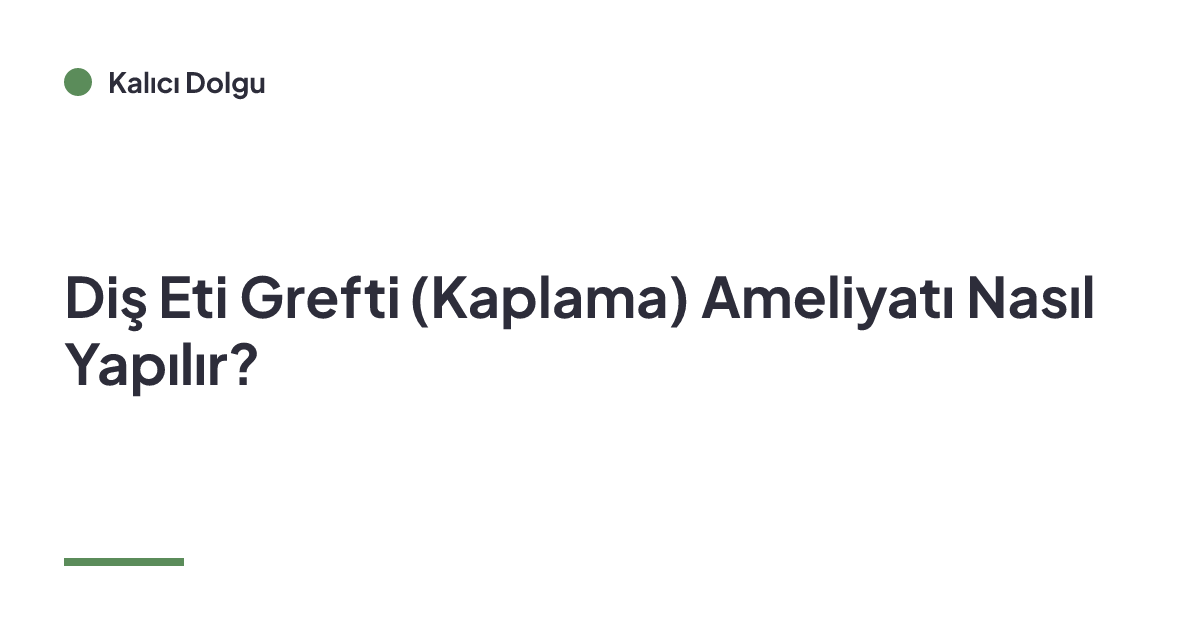 Diş Eti Grefti (Kaplama) Ameliyatı Nasıl Yapılır?