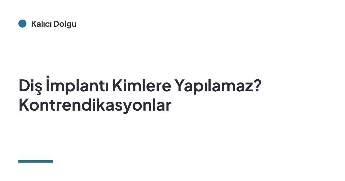 Diş İmplantı Kimlere Yapılamaz? Kontrendikasyonlar