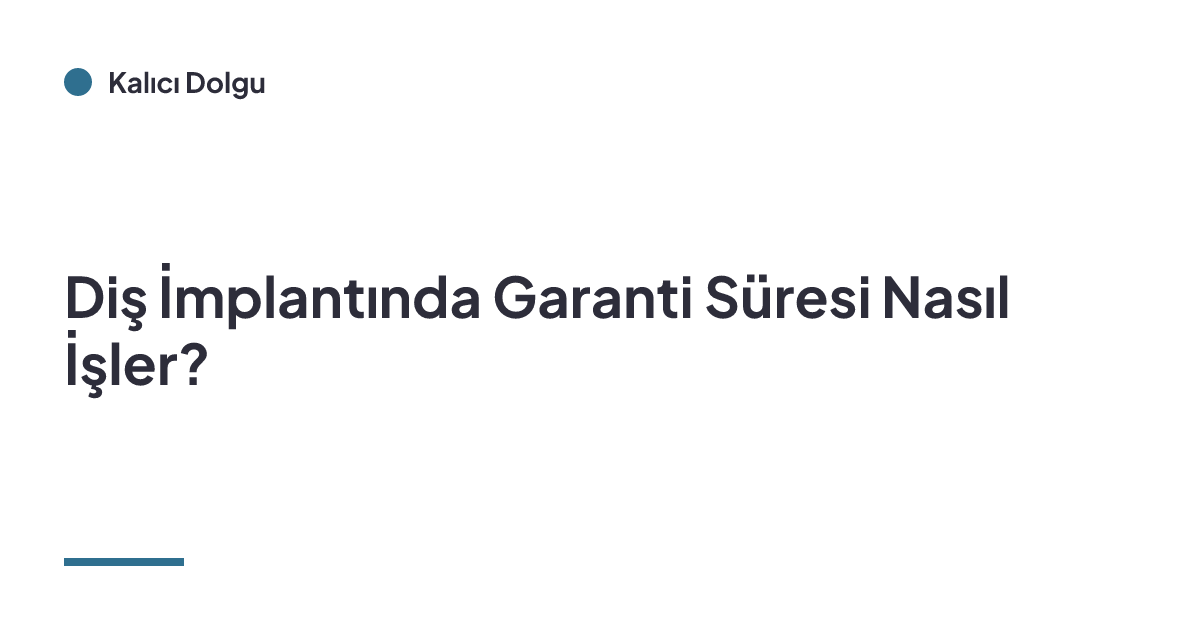 Diş İmplantında Garanti Süresi Nasıl İşler?