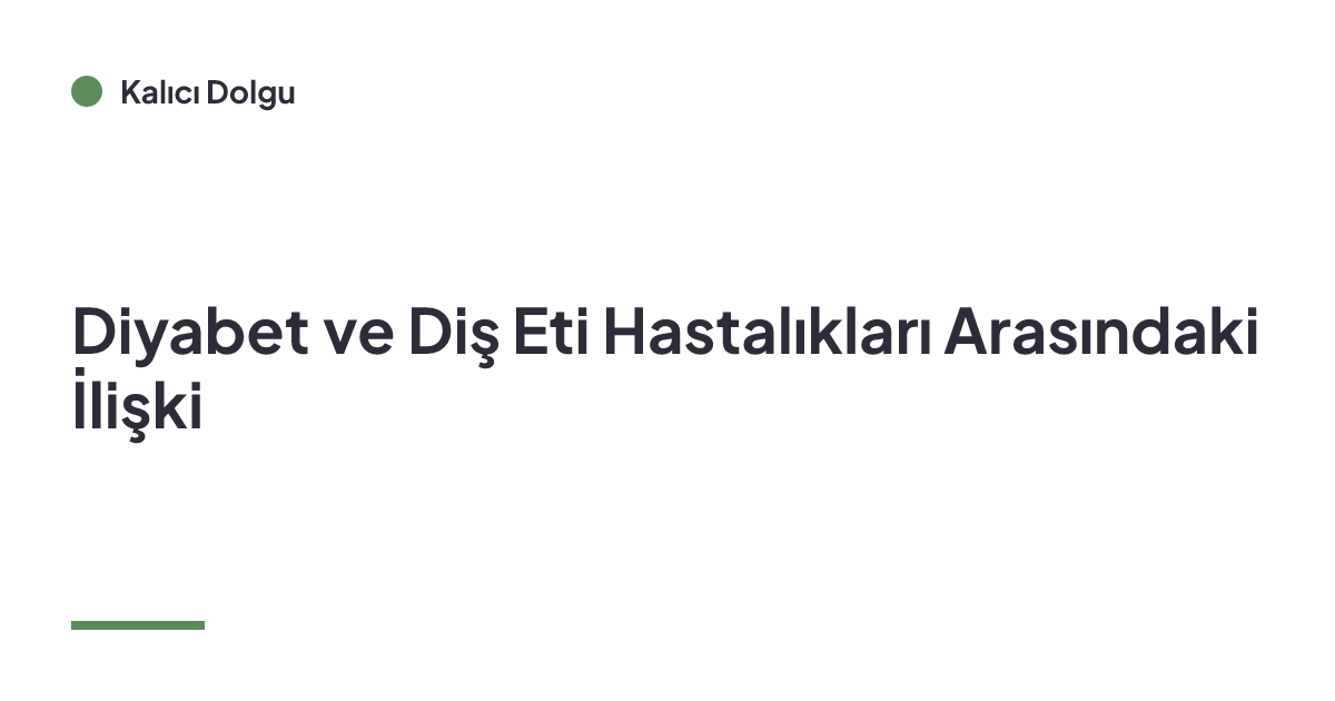 Diyabet ve Diş Eti Hastalıkları Arasındaki İlişki