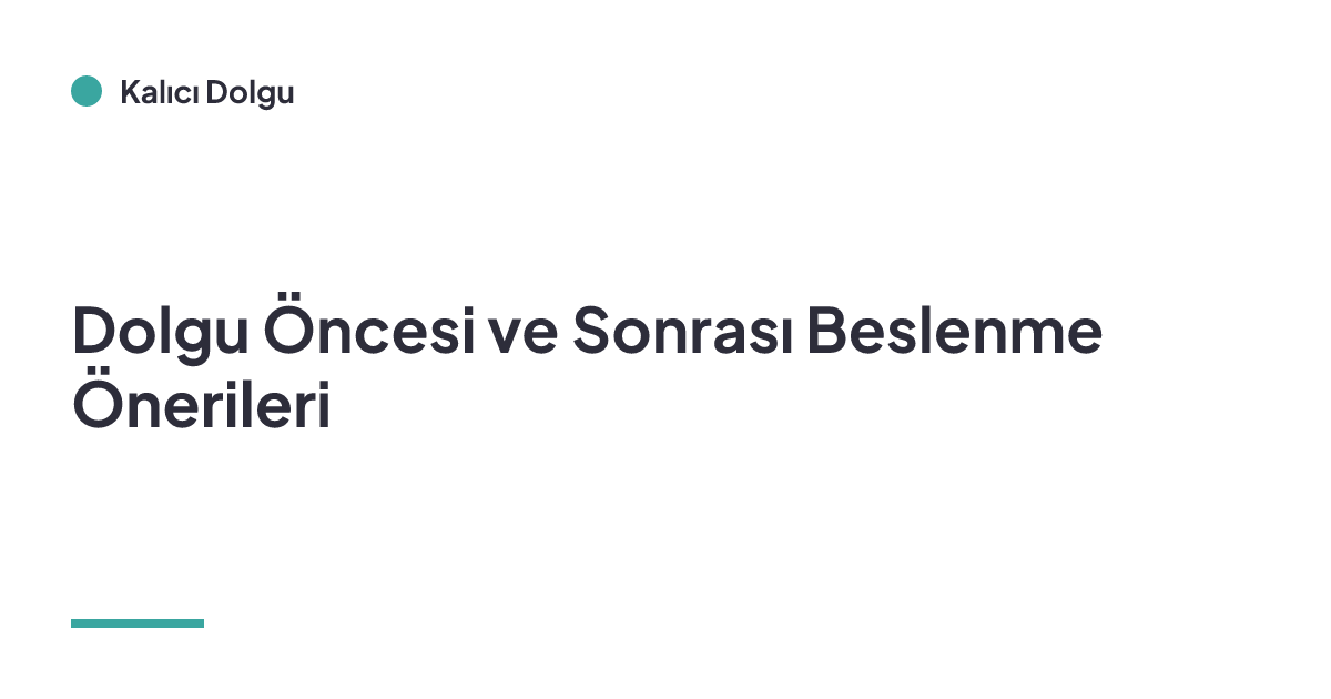 Dolgu Öncesi ve Sonrası Beslenme Önerileri
