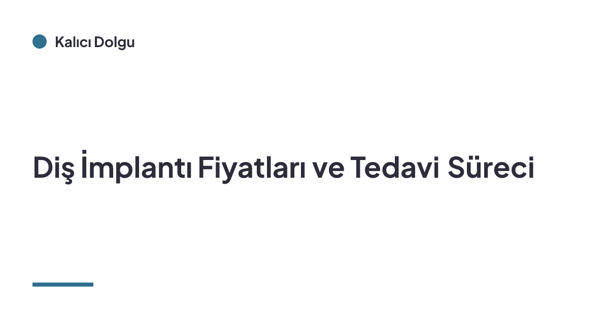 Diş İmplantı Fiyatları ve Tedavi Süreci
