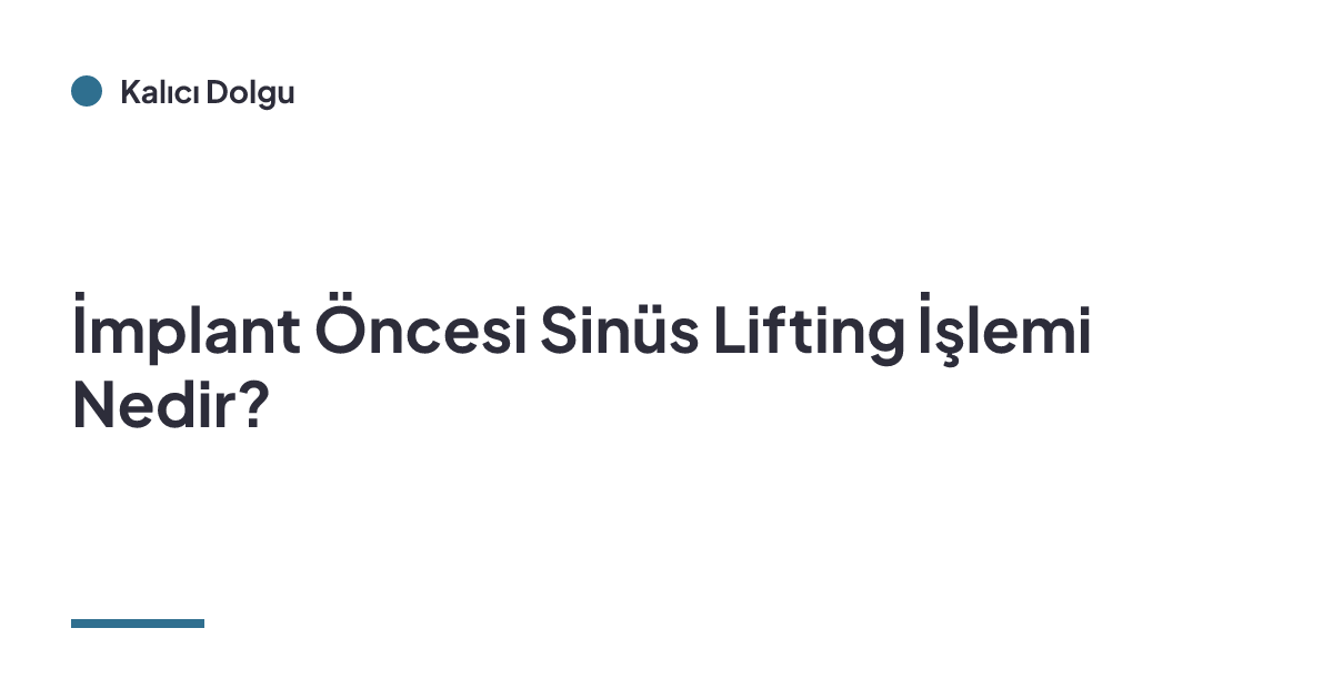 İmplant Öncesi Sinüs Lifting İşlemi Nedir?