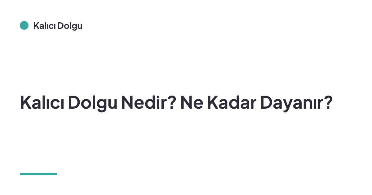 Kalıcı Dolgu Nedir? Ne Kadar Dayanır?