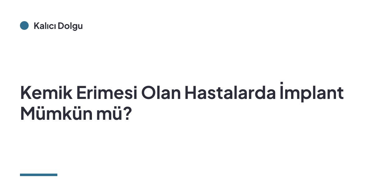 Kemik Erimesi Olan Hastalarda İmplant Mümkün mü?