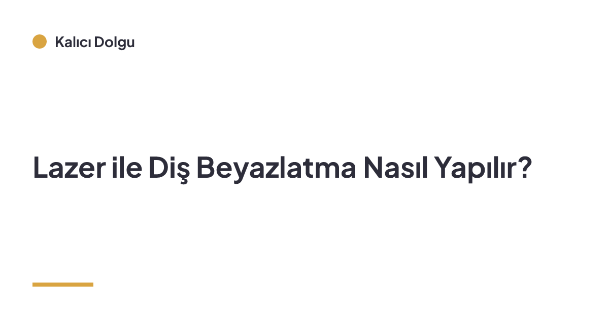 Lazer ile Diş Beyazlatma Nasıl Yapılır?