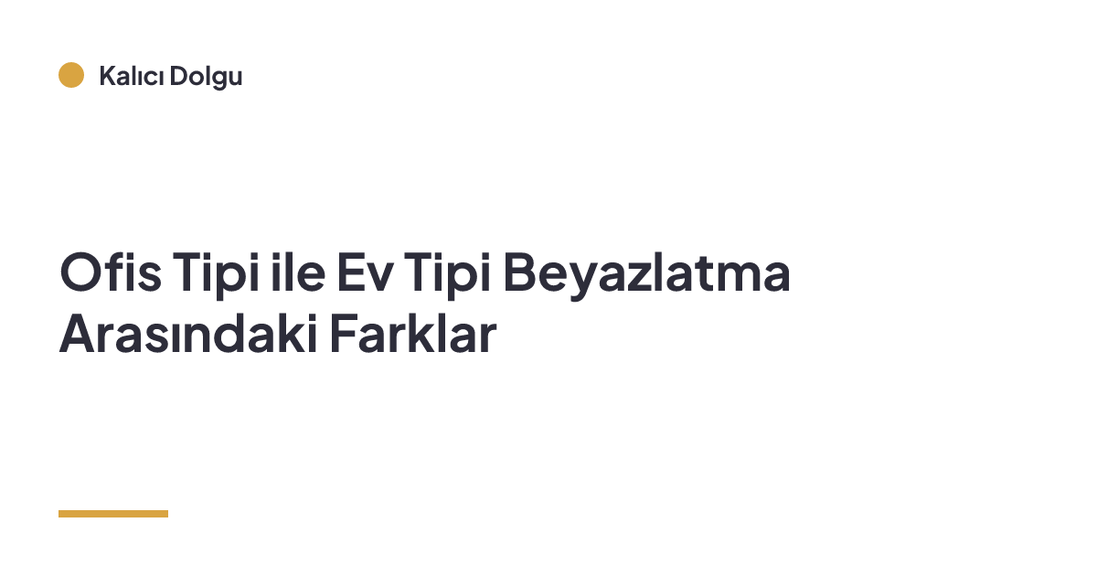 Ofis Tipi ile Ev Tipi Beyazlatma Arasındaki Farklar