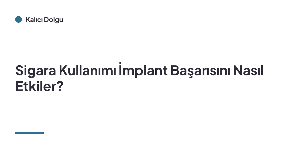Sigara Kullanımı İmplant Başarısını Nasıl Etkiler?