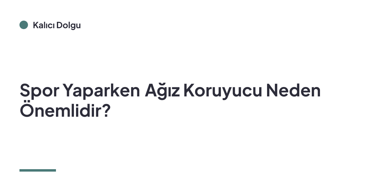 Spor Yaparken Ağız Koruyucu Neden Önemlidir?